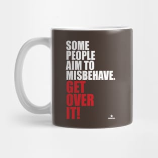 Some People Aim To Misbehave Mug